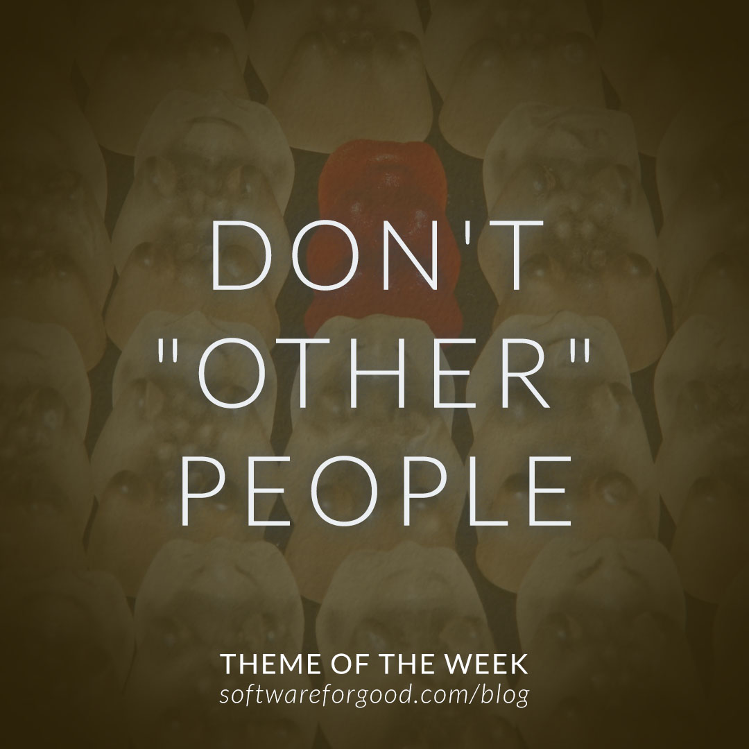 Theme of the Week Don't Other People