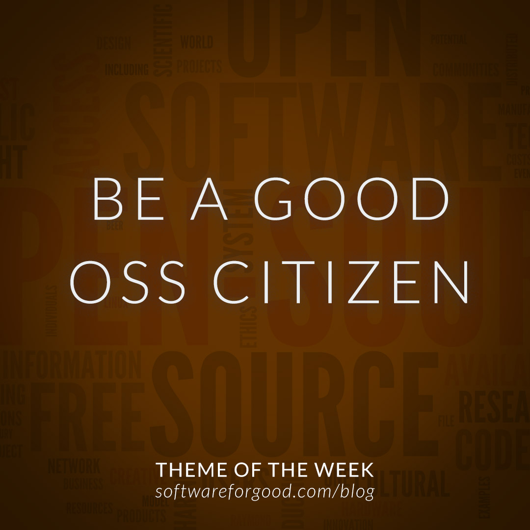 Theme of the Week Be a Good Open Source Software Citizen