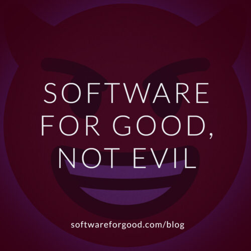 Software for Good Not Evil