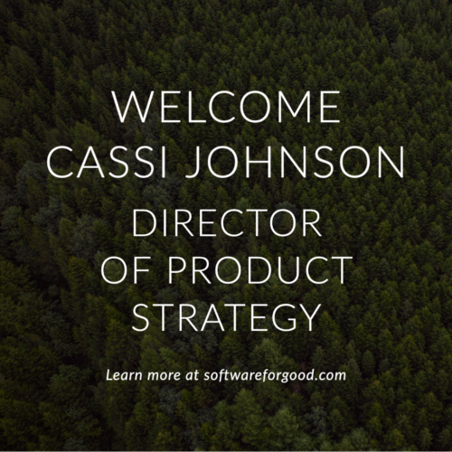 Background of trees with text: Welcome Cassi Johnson, Director of Product Strategy. Learn more at softwareforgood.com.